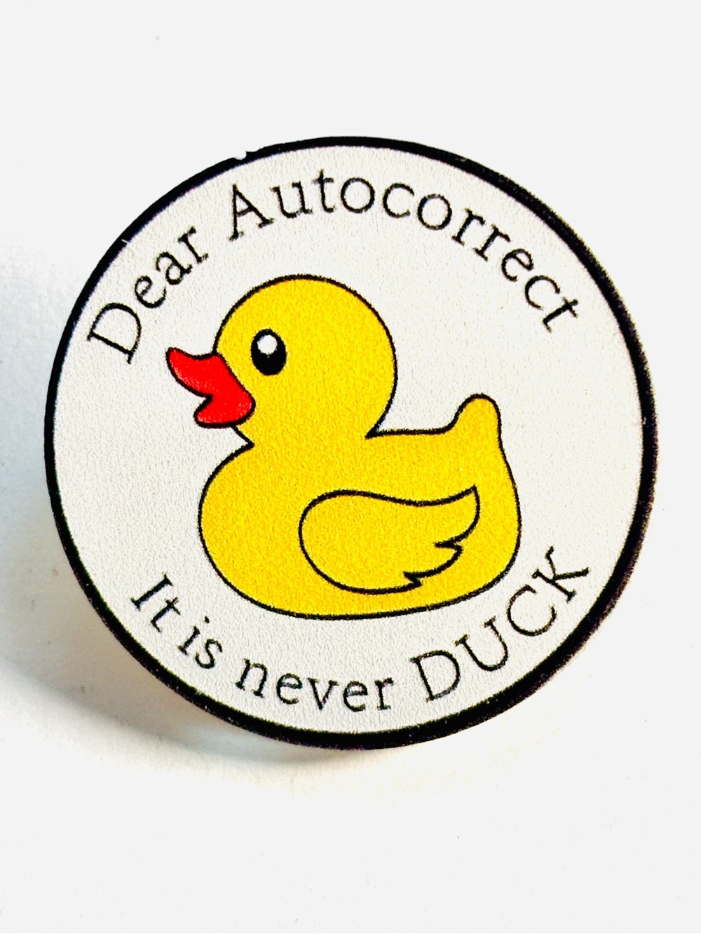Dear autocorrect Unisex Acrylic Brooch, NWT